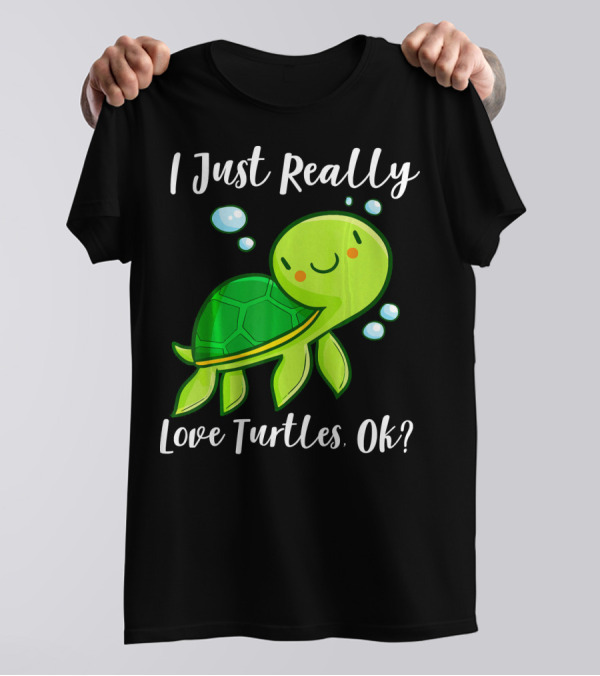 I Just Really Love Turtles Ok Cute Smiling Green Turtle With Bubbles T-Shirt