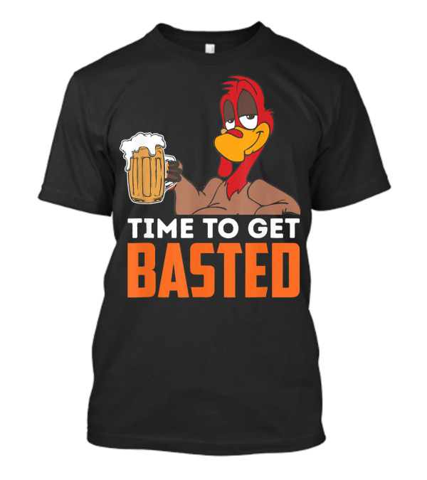 Thanksgiving Turkey With Beer Funny Time To Get Basted T-Shirt