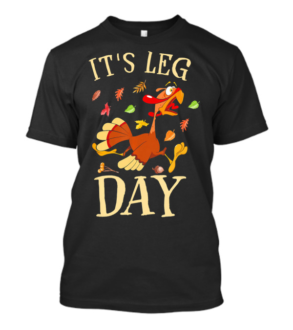 It's Leg Day Funny Turkey Workout Exercise T-Shirt