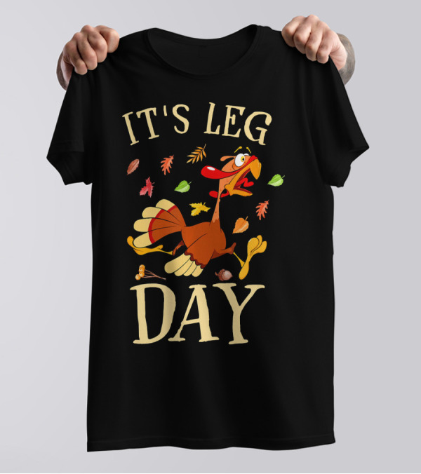 It's Leg Day Funny Turkey Workout Exercise T-Shirt
