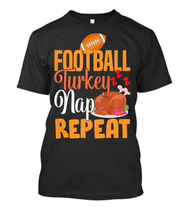 Football Turkey Nap Repeat Football Turkey Nap Repeat T-Shirt