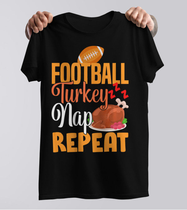 Football Turkey Nap Repeat Football Turkey Nap Repeat T-Shirt