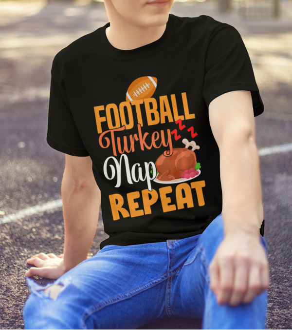 Football Turkey Nap Repeat Football Turkey Nap Repeat T-Shirt