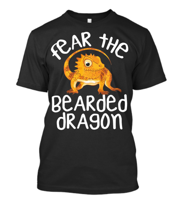 Fear The Bearded Dragon Lizard Funny T-Shirt