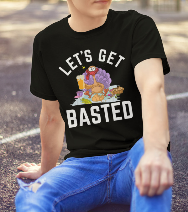 Let's Get Basted Funny Day Beer Turkey Festival T-Shirt