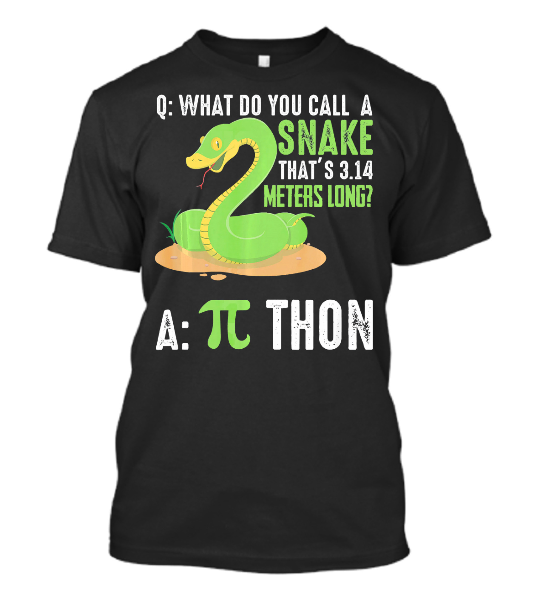 Q: What Do You Call A Snake That's 3.14 Meters Long? A: πthon T-Shirt