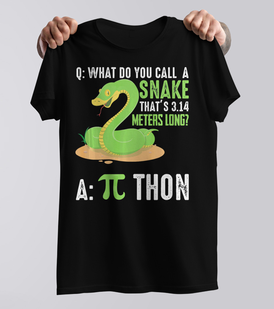 Q: What Do You Call A Snake That's 3.14 Meters Long? A: πthon T-Shirt