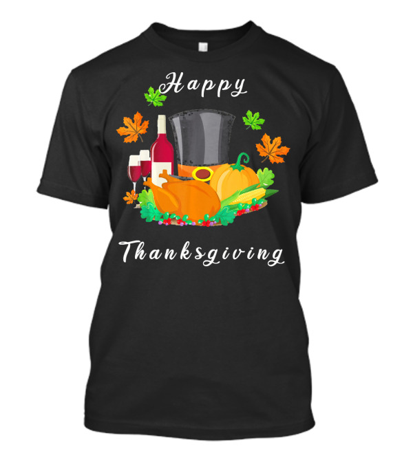 Happy Thanksgiving Wine Pilgrim Hat Turkey Pumpkin Corn Autumn Leaves T-Shirt