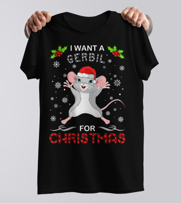 I Want A Gerbil For Christmas Santa Hat Snowflakes Holly Berries Fun T-Shirt