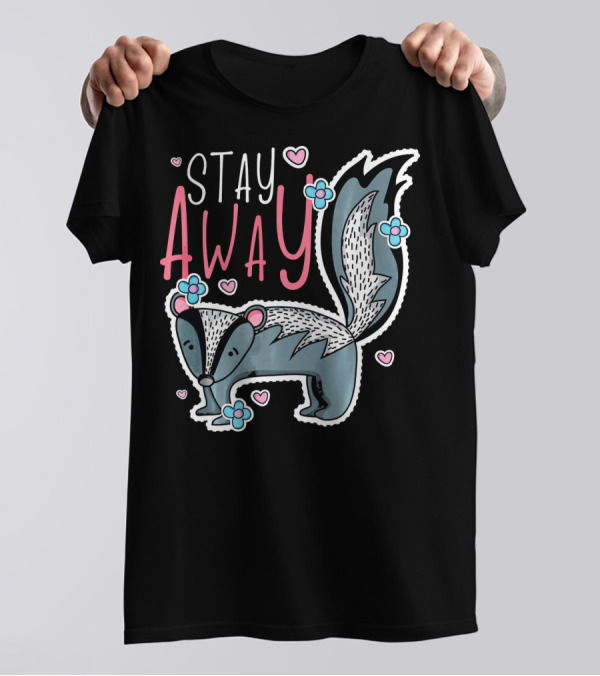 Stay Away Cute Skunk With Flowers And Hearts T-Shirt
