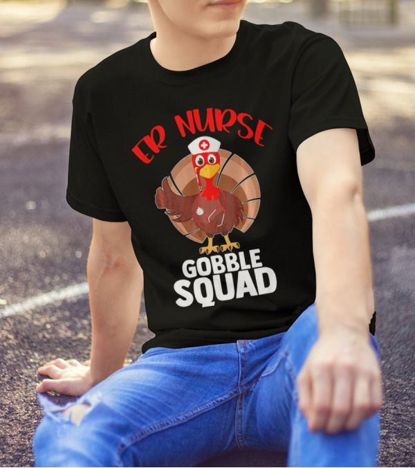 ER Nurse Gobble Squad Turkey Funny T-Shirt