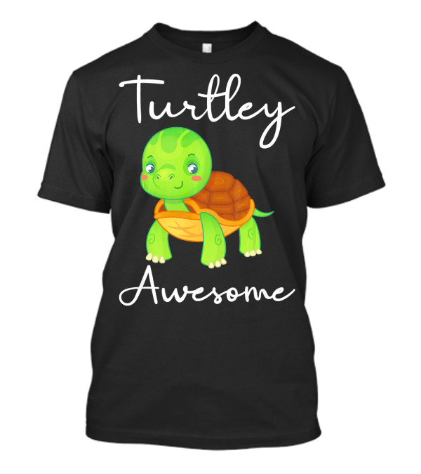 Turtley Awesome Cute Pet Tortoise T-Shirt