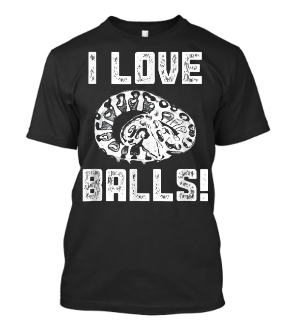 I Love Balls Funny Pet Love Ball Python Sna T-Shirt
