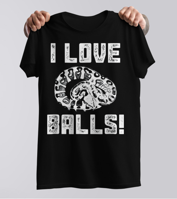 I Love Balls Funny Pet Love Ball Python Sna T-Shirt