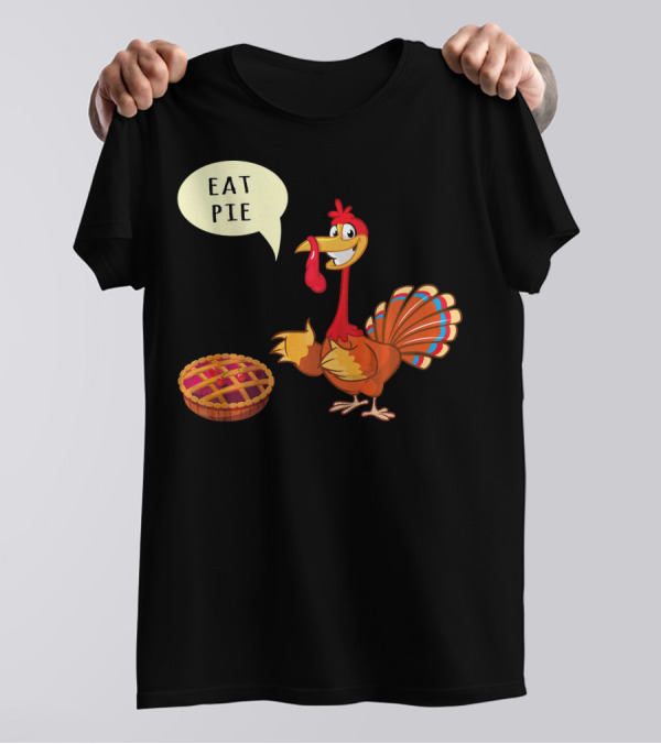 Eat Pie Turkey Thanksgiving Day Cheerful Turkey With Pie Speech Bubble T-Shirt