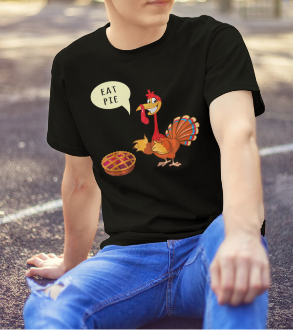 Eat Pie Turkey Thanksgiving Day Cheerful Turkey With Pie Speech Bubble T-Shirt