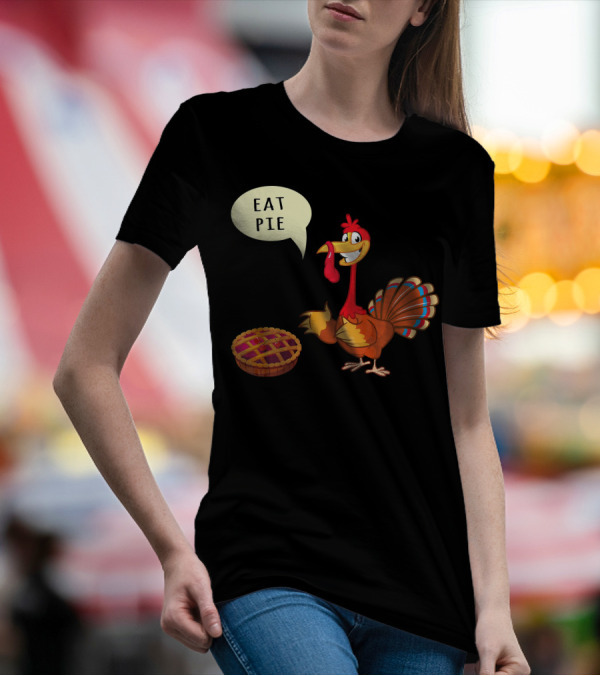 Eat Pie Turkey Thanksgiving Day Cheerful Turkey With Pie Speech Bubble T-Shirt