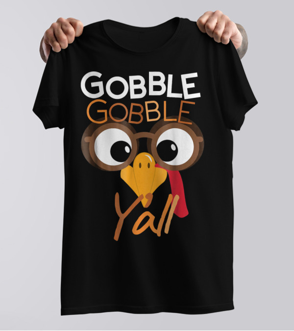 Gobble Gobble Yall Turkey With Glasses T-Shirt