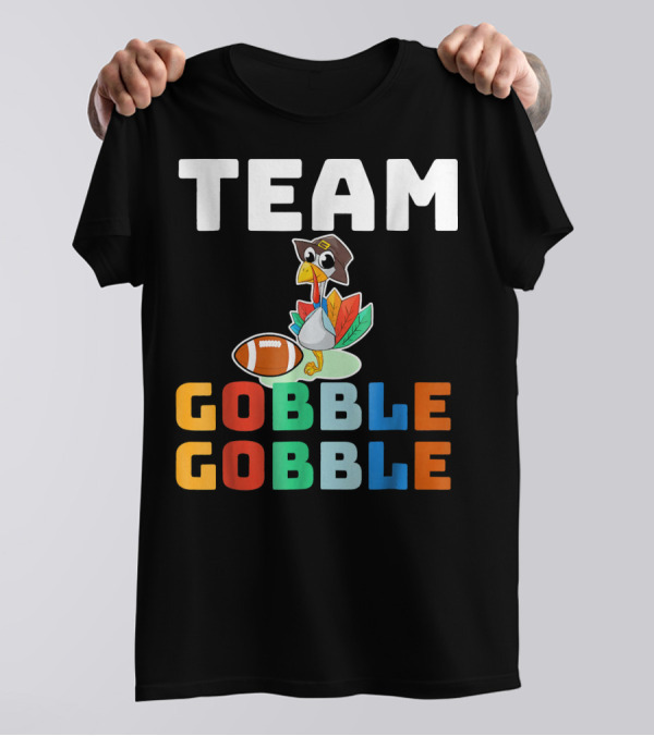 TEAM GOBBLE GOBBLE Turkey Football Thanksgiving T-Shirt