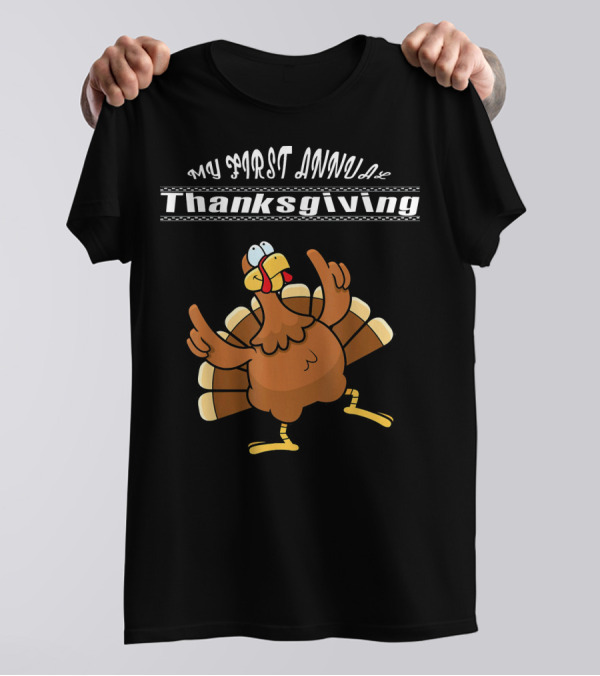 My First Annual Thanksgiving Funny Turkey T-Shirt