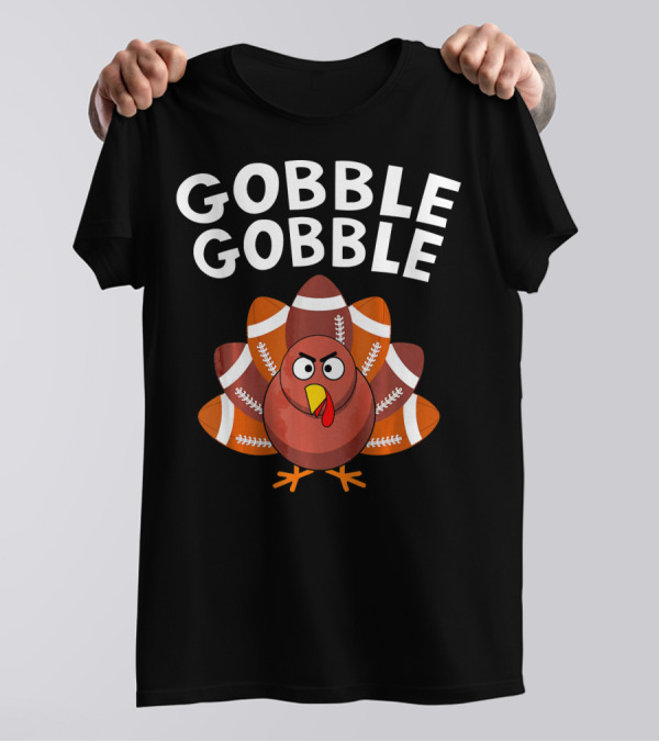 Gobble Gobble Football Turkey Sports Fan Thanksgiving T-Shirt