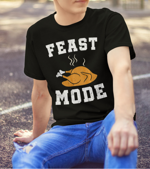 FEAST MODE Thanksgiving Turkey T-Shirt