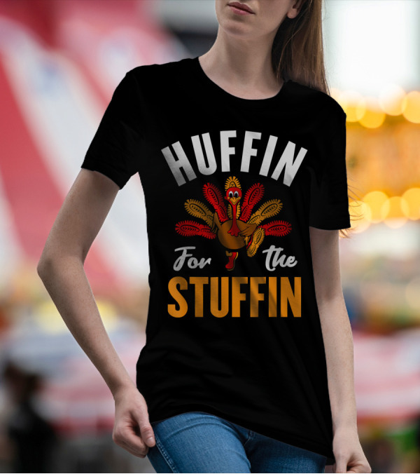 Huffin For The Stuffin Thanksgiving Turk Turkey T-Shirt