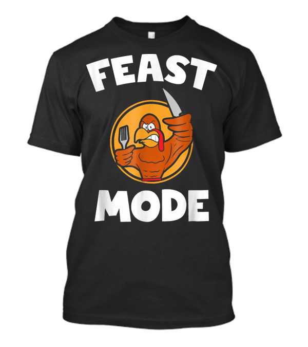 Feast Mode Thanksgiving Family Turkey Fork Knife T-Shirt