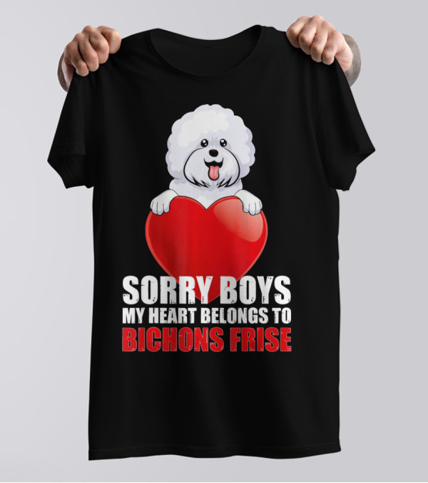 Sorry Boys My Heart Belongs To Bichons Frise T-Shirt