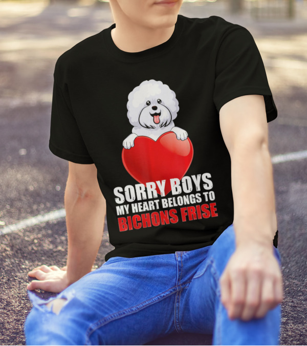 Sorry Boys My Heart Belongs To Bichons Frise T-Shirt