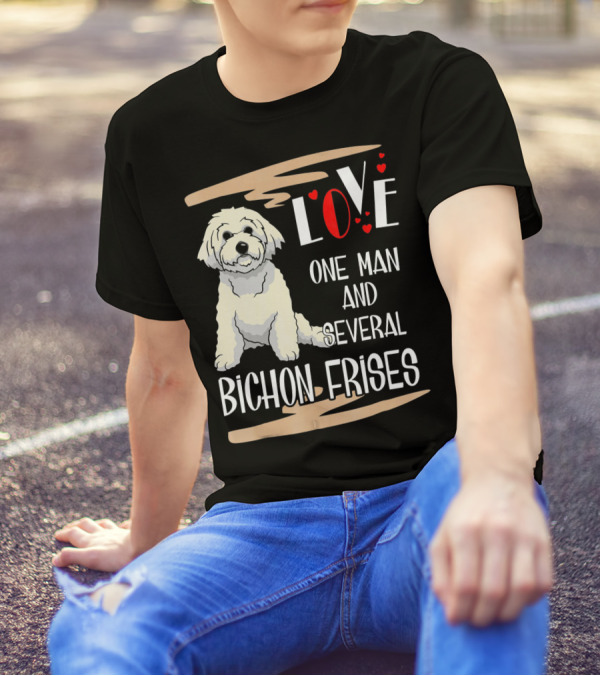 Love One Man And Several Bichon Frises T-Shirt
