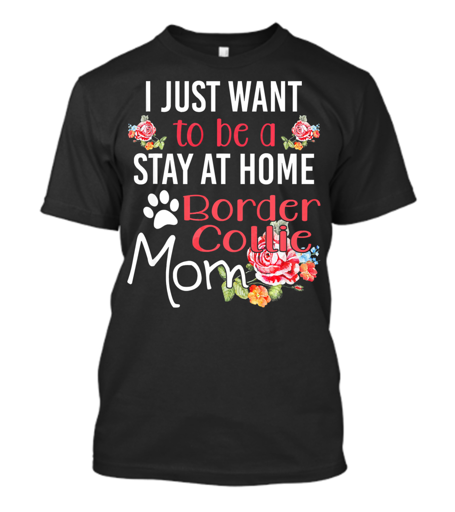 I Just Want To Be A Stay At Home Border Collie Mom T-Shirt
