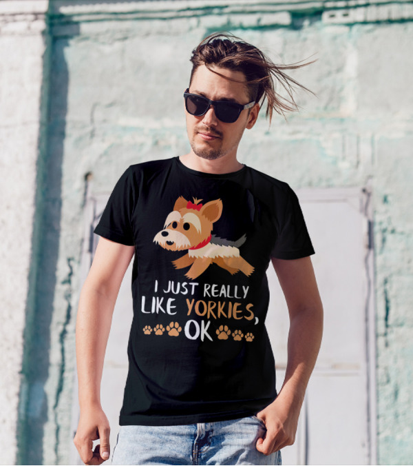 I Just Really Like Yorkies Ok Yorkie Dog Lovers Yorkshire Terr T-Shirt