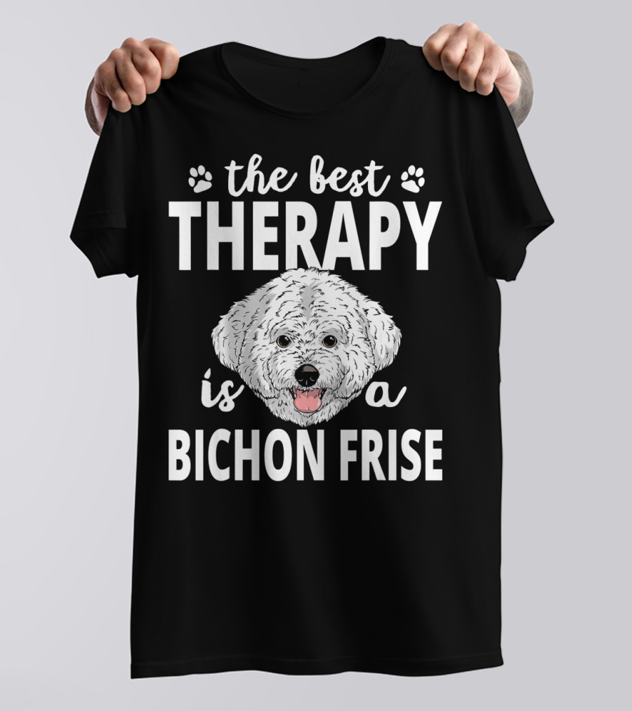 The Best Therapy Is A Bichon Frise T-Shirt