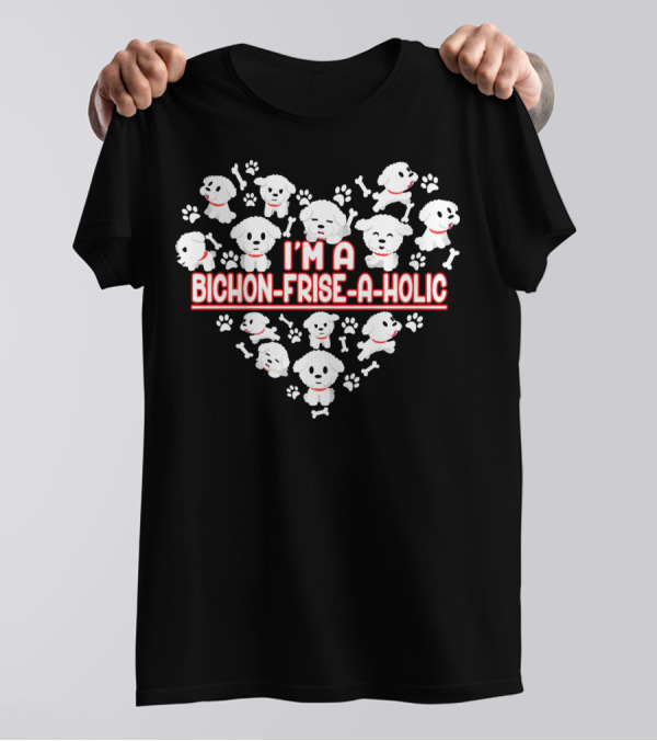I'm A Bichon Frise-A-Holic Heart Paw Prints And Bones T-Shirt