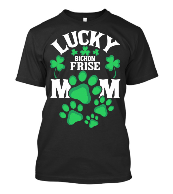 Lucky Bichon Frise Mom St Patricks Day Dog Paw Clover T-Shirt