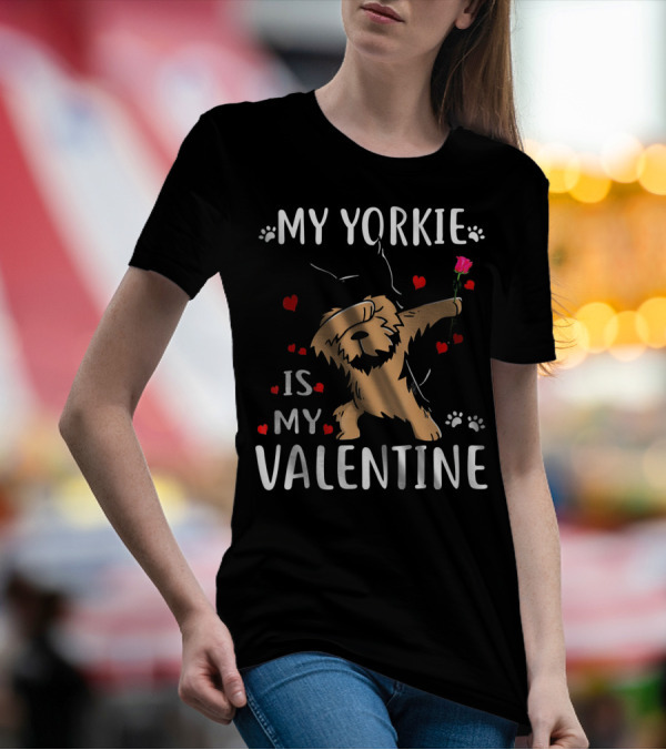 My Yorkie Is My Valentine With Dancing Dog And Rose T-Shirt