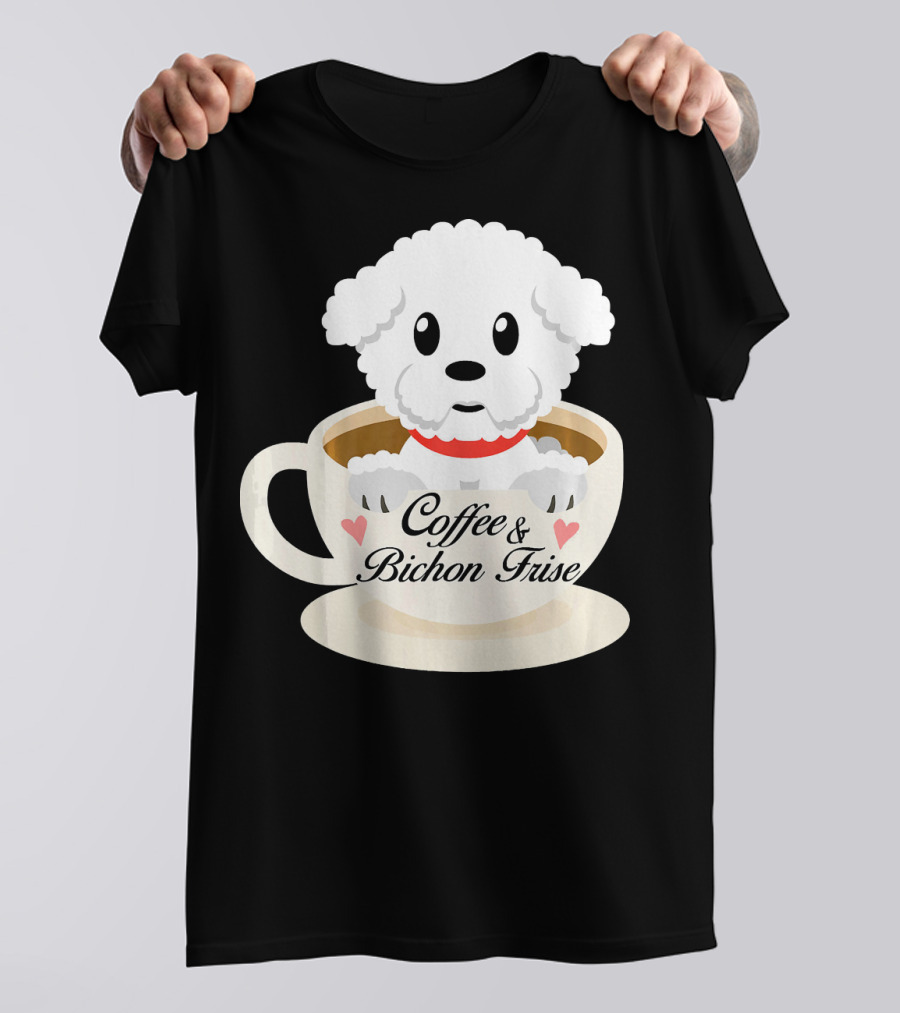 Coffee And Bichon Frise Funny Adorable Little Bichon Frise In T-Shirt
