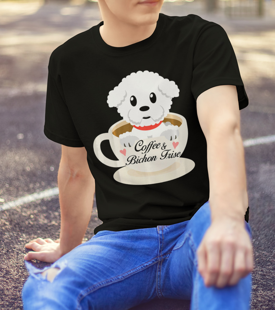 Coffee And Bichon Frise Funny Adorable Little Bichon Frise In T-Shirt