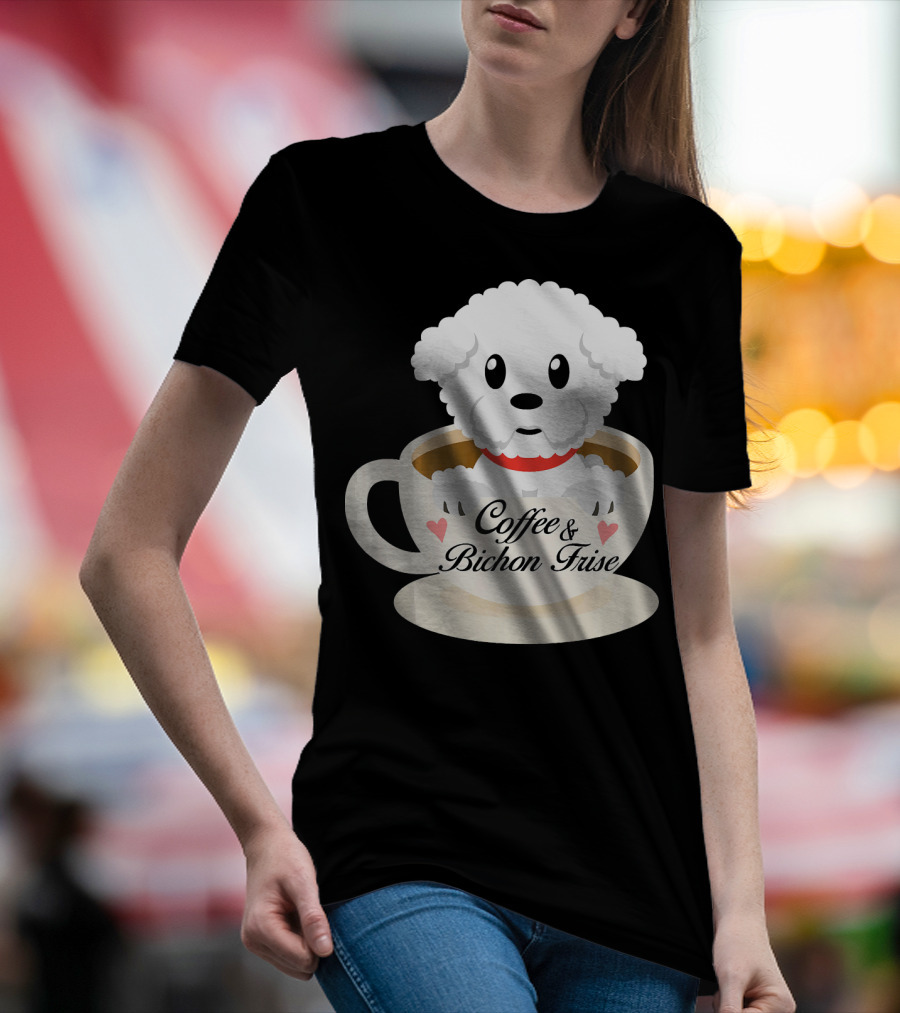Coffee And Bichon Frise Funny Adorable Little Bichon Frise In T-Shirt