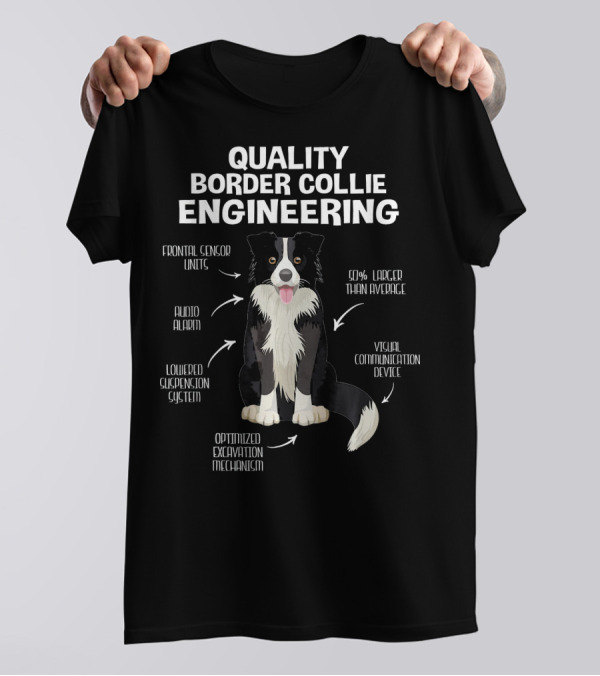 Quality Border Collie Engineering Frontal Sensor Units Audio Alarm Visual Communication Device Optimized Excavation Mechanism T-Shirt