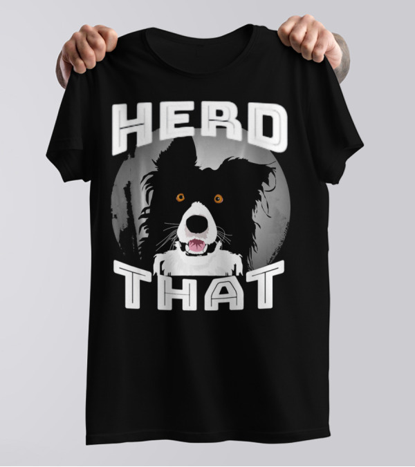 HERD THAT Funny Border Collie T-Shirt