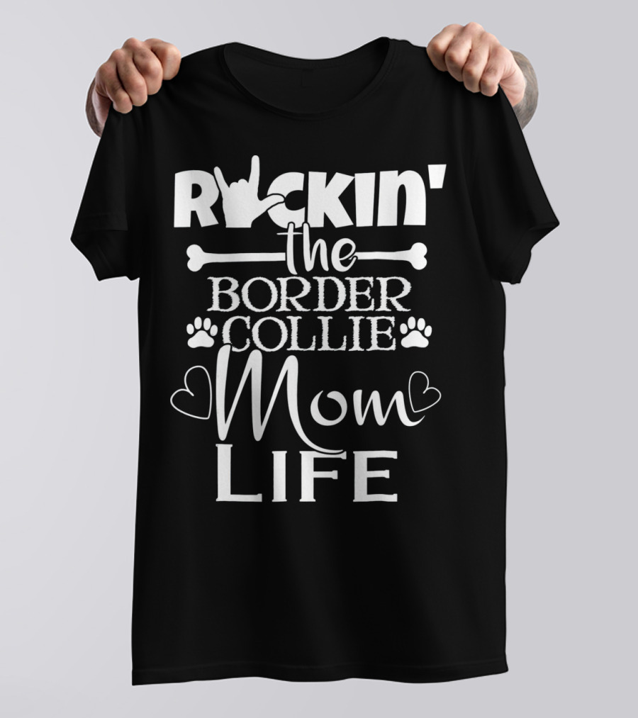 Rockin The Border Collie Mom Life Paw Prints And Hearts T-Shirt