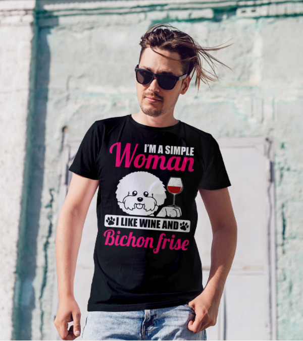 I'm A Simple Woman I Like Wine And Bichon Frise T-Shirt
