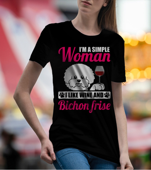 I'm A Simple Woman I Like Wine And Bichon Frise T-Shirt