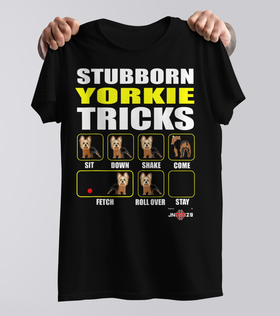Stubborn Yorkie Tricks Sit Down Shake Come Fetch Roll Over Stay Funny Yorkie T-Shirt