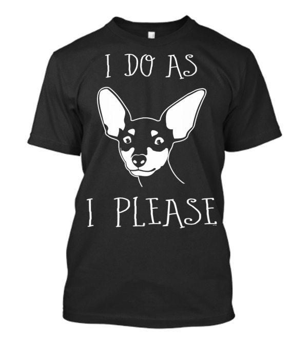 Gifts For Miniature Pinscher Lovers I Do As I Please T-Shirt