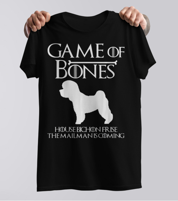 Game Of Bones House Bichon Frise The Mailman Is Coming T-Shirt