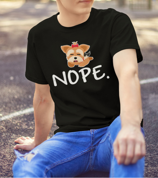 Lazy Yorkie Nope Nope Funny Cute T-Shirt