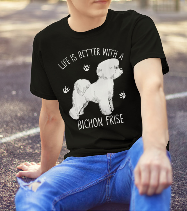 Life Is Better With A Bichon Frise And Paw Prints T-Shirt